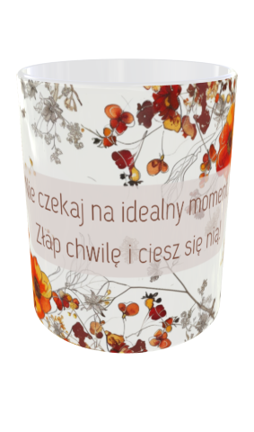 Piękny kubek z hasłem "Złap chwilę" i motywem kwiatów. Idealny prezent motywacyjny 330ml. Trwały nadruk, wysoka jakość ceramiki A+. Sprawdź teraz!