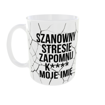 Kubek Szanowny Stresie Zapomnij Moje Imię 330ml | Prezent